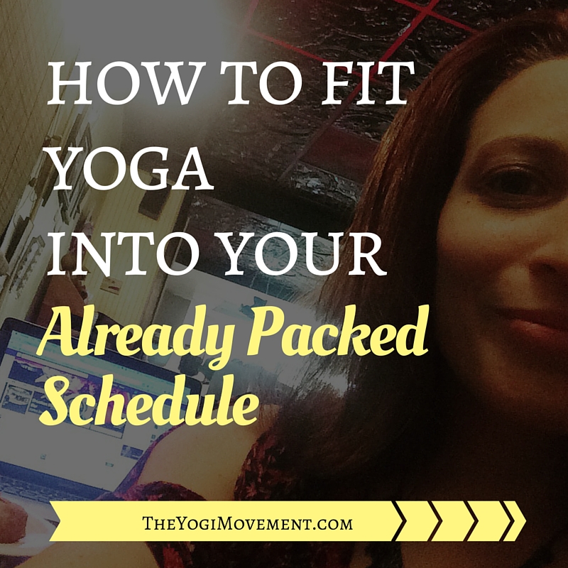 How to Fit Yoga Into Your Hectic Schedule
