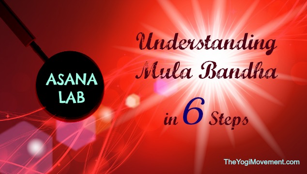 Asana Lab: Finding Mula Bandha. It’s Kind Of Like Tetris In The Belly