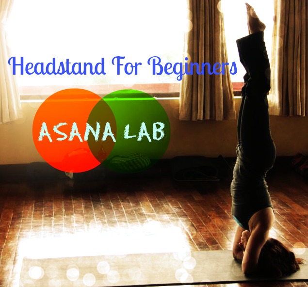 Flying Without Fear: Headstand For Beginners (Shirshasana)