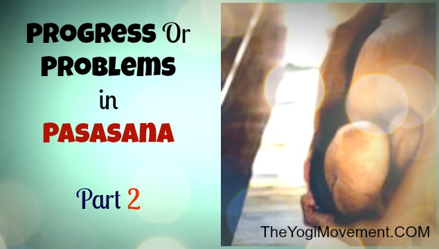 Progress or Problems in Pasasana (Part 2)