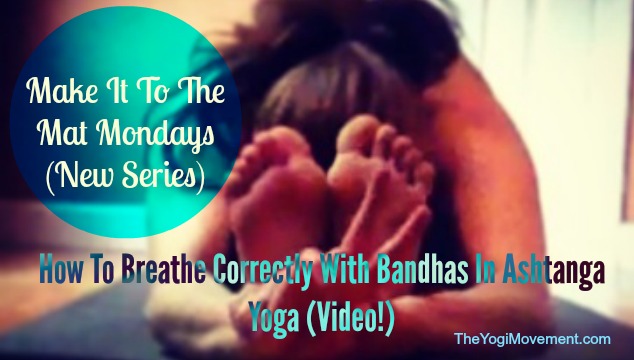 How To Breathe & Use The Bandhas In Ashtanga Yoga