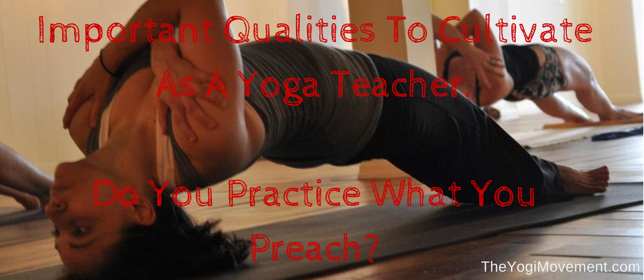 Eight Qualities To Cultivate As A Yoga Teacher (In My Case, Ashtanga)