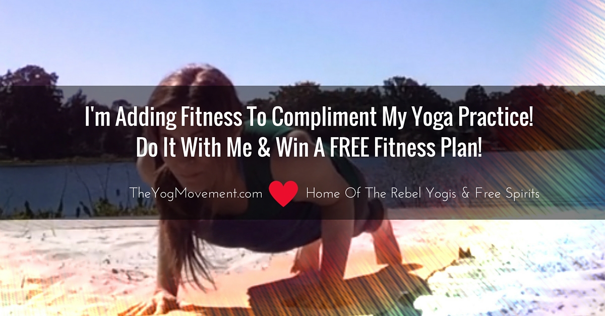 Why I’m Adding Fitness To My Yoga Life & Why You Should Too!